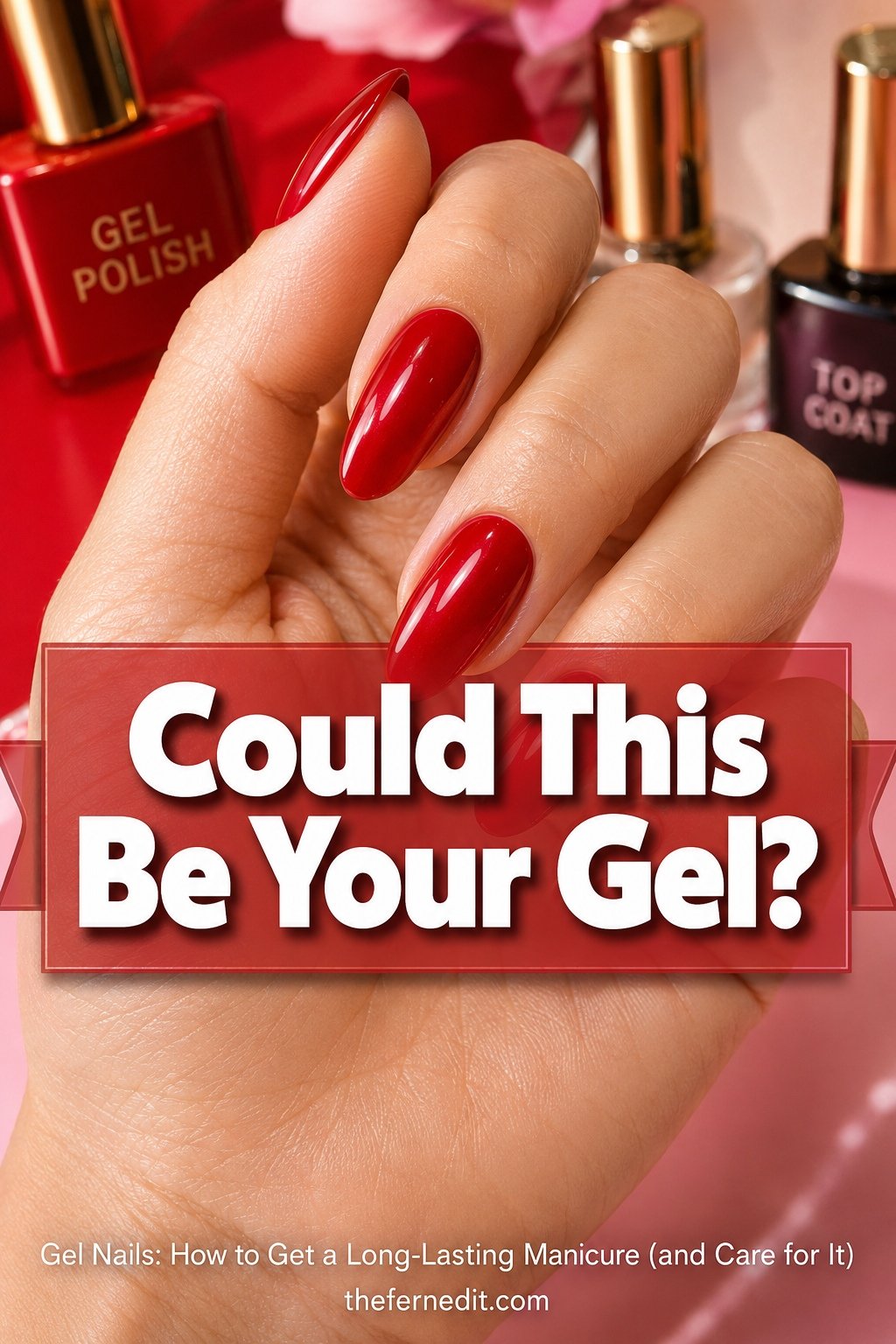 Gel Nails: How to Get a Long-Lasting Manicure
