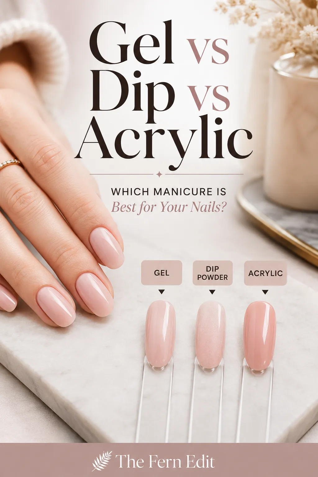 Gel vs dip vs acrylic which manicure is best for your nails